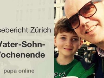 Jungs unter sich – unser Vater Sohn Wochenende in Zürich